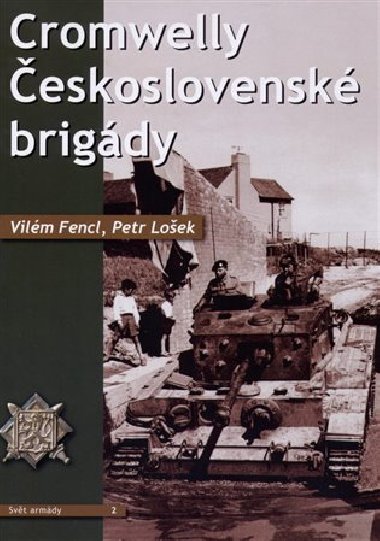 Cromwelly eskoslovensk brigdy - Vilm Fencl, Petr Loek