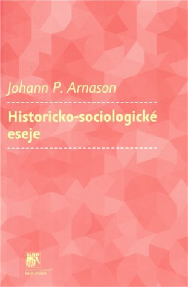 HISTORICKO-SOCIOLOGICK ESEJE - Johann P. Arnason