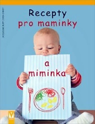 RECEPTY PRO MAMINKY A MIMINKA - Jacqueline Rupp; Sven Christ