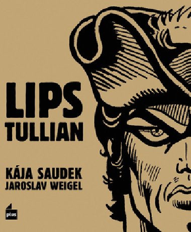 Lips Tullian - Kja Saudek; Jaroslav Weigel