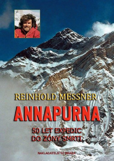 Annapurna - 50 let expedic do zny smrti - Reinhold Messner