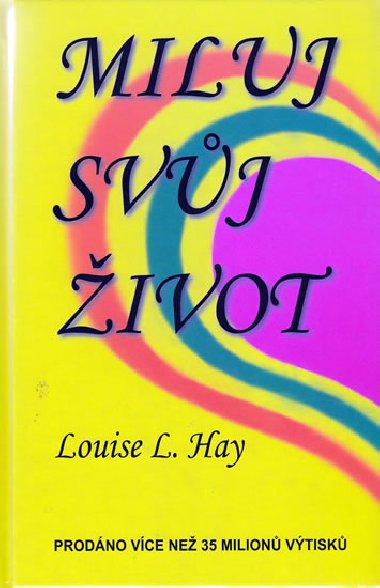 Miluj svj ivot - Louise L. Hay; Jana lbkov