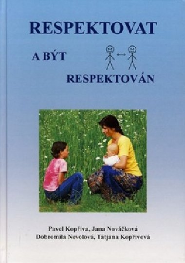 Respektovat a bt respektovn - Pavel Kopiva; Jana Novkov; Dobromila Nevolov