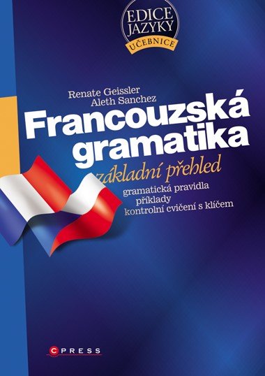 FRANCOUZSK GRAMATIKA - Aleth Sanchez; Renate Geisler