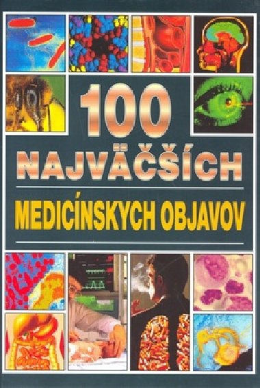 100 NAJVȩCH MEDECNSKYCH OBJAVOV - Angela Royston