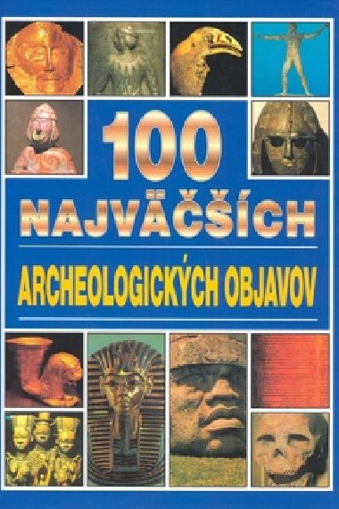 100 NAJVȩCH ARCHEOLOGICKCH OBJAVOV - Jacqueline Dineenov