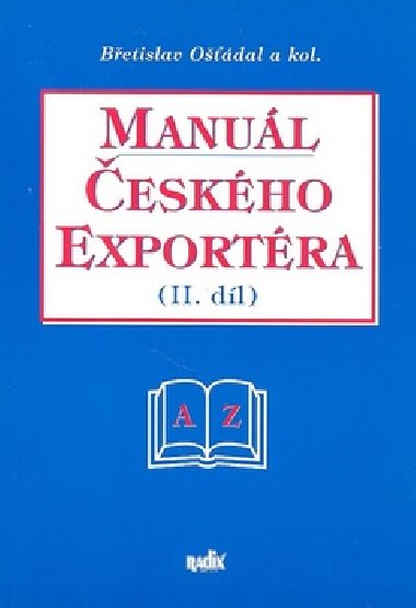 MANUÁL ČESKÉHO EXPORTÉRA II.DÍL - Břetislav Ošťádal