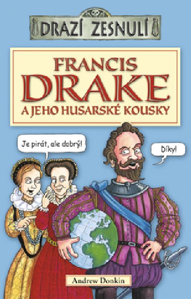 FRANCIS DRAKE A JEHO HUSARSK KOUSKY - Andrew Donkin