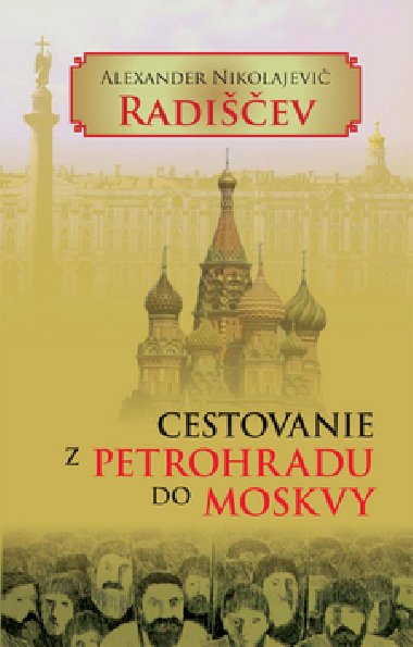 CESTOVANIE Z PETROHRADU DO MOSKVY - Alexander Nikolajevi Radiev
