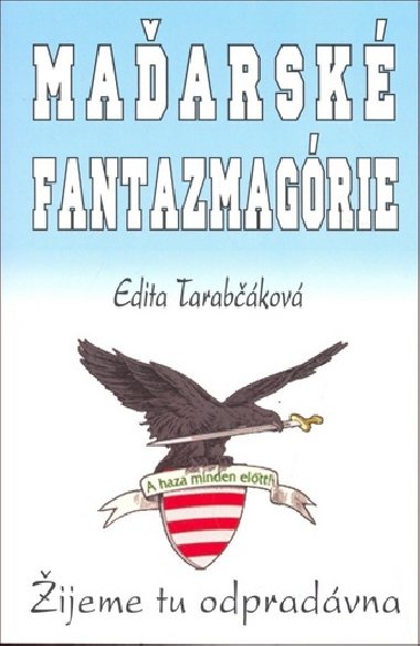 MAĎARSKÉ FANTAZMAGÓRIE - Edita Tarabčáková