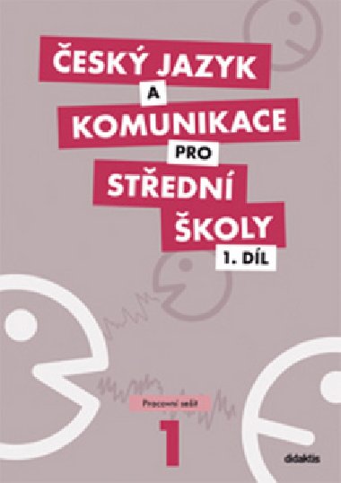 Český jazyk a komunikace pro SŠ - 1. díl (pracovní sešit) - Didaktis
