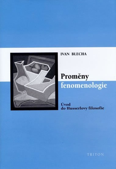 Promny fenomenologie - vod do Husslerovy filosofie - Ivan Blecha