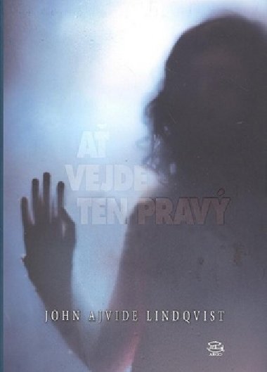 A VEJDE TEN PRAV - John Ajvide Lindqvist