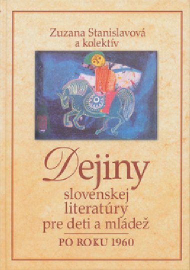 DEJINY SLOVENSKEJ LITERATRY PRE DETI A MLDE PO ROKU 1960 - Zuzana Stanislavov