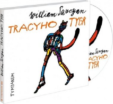 TRACYHO TYGR - William Saroyan; Vojta Dyk; Martha Issov; Ji Lbus