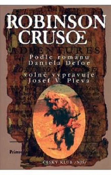 Robinson Crusoe - Podle romnu Daniela Defoe voln vypravuje Josef V. Pleva - Daniel Defoe