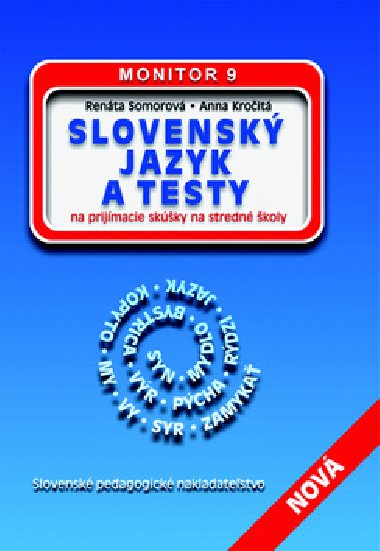 SLOVENSK JAZYK A TESTY NA PRIJMACIE SKکKY NA STREDN KOLY MONITOR 9 - Renta Somorov; Anna Kroit