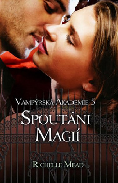 Vamprsk akademie 5 - Spoutni magi - Richelle Mead