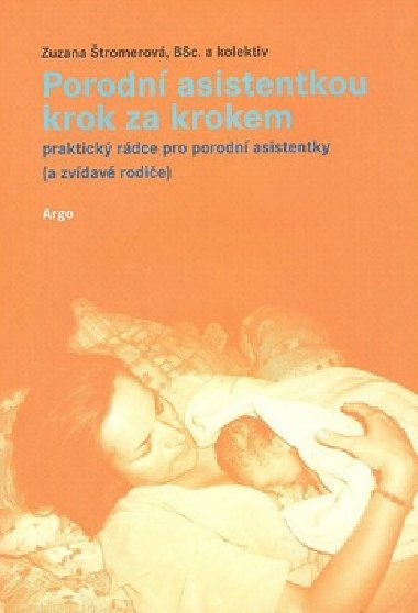 Porodní asistentkou krok za krokem - Zuzana Štromerová; Milena Dvořáková; Jana Menčilová