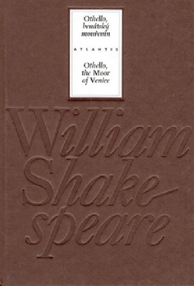 OTHELLO, BENÁTSKÝ MOUŘENÍN/ OTHELLO, THE MOOR OF VENICE - William Shakespeare