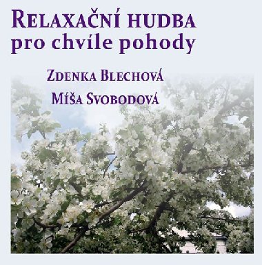 Relaxan hudba pro chvle pohody - CD - Zdenka Blechov; Ma Svobodov