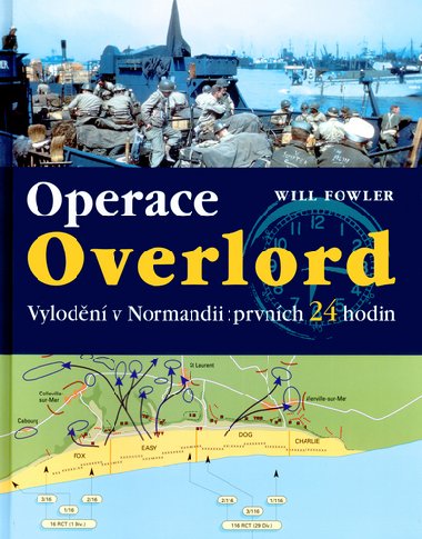Operace Overlord - Vylodn v Normandii: prvnch 24 hodin - Will Fowler