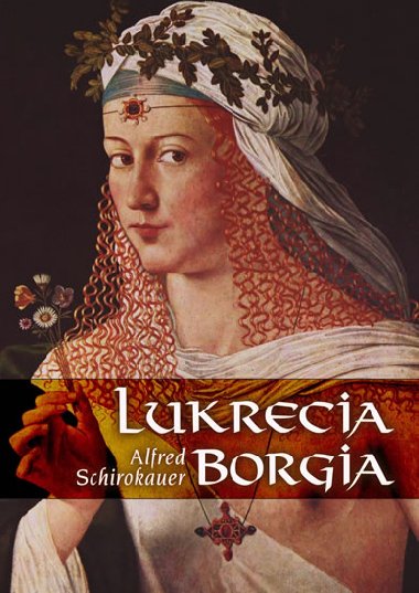 LUKRECIA BORGIA - Alfred Schirokauer