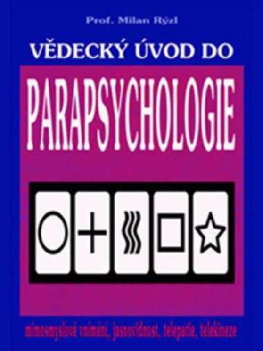 Vdeck vod do parapsychologie - mimosmyslov vnmn, jasnovidnost, telepatie, telekineze - Milan Rzl