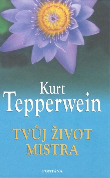 Tvj ivot mistra - Kurt Tepperwein