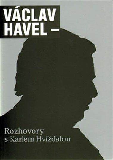 VCLAV HAVEL - ROZHOVORY S KARLEM HVͮALOU - Vclav Havel