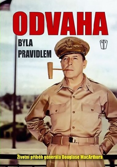 ODVAHA BYLA PRAVIDLEM - Douglas MacArthur