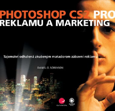 PHOTOSHOP CS2 PRO REKLAMU A MARKETING - Daniel O. Sorenson