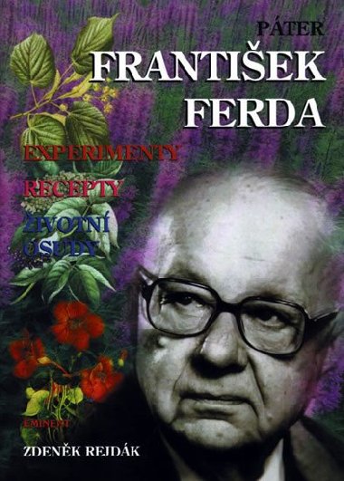 Páter František Ferda - Experimenty, recepty, životní osudy - Zdeněk Rejdák