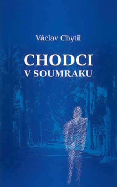 CHODCI V SOUMRAKU - Vclav Chytil