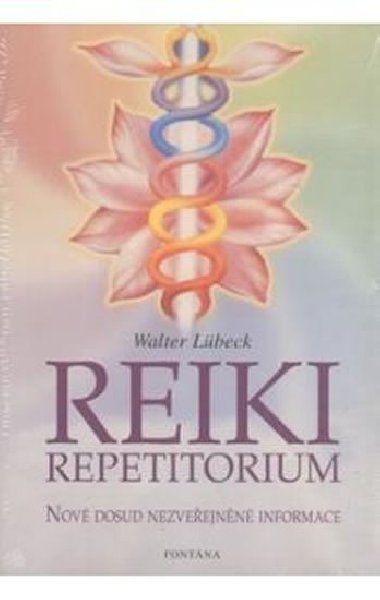 Reiki repetitorium - Nov dosud nezveejnn informace - Walter Lbeck