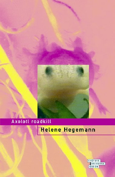 AXOLOTL ROADKILL - Helene Hegemann