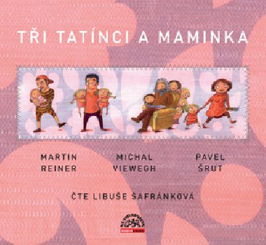 TI TATNCI A MAMINKA - Martin Reiner; Michal Viewegh; Pavel rut; Libue afrnkov