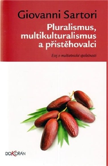 PLURALISMUS, MULTIKULTURALISMUS A PISTHOVALCI - Giovanni Sartori