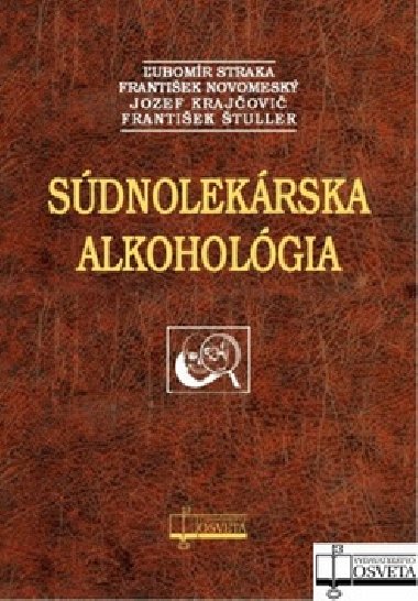 SDNOLEKRSKA ALKOHOLGIA - ubomr Straka; Frantiek Novomesk; Jozef Krajovi