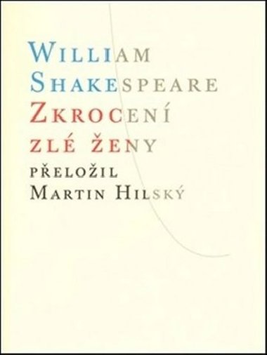 Zkrocení zlé ženy - William Shakespeare; Martin Hilský