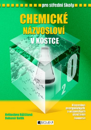 Chemické názvosloví v kostce pro SŠ - Bohumír Kotlík; Květoslava Růžičková
