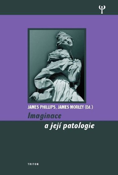 IMAGINACE A JEJ PATOLOGIE - James Phillips; James Morley