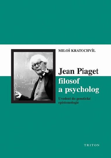 JEAN PIAGET FILOSOF A PSYCHOLOG - Milo Kratochvl