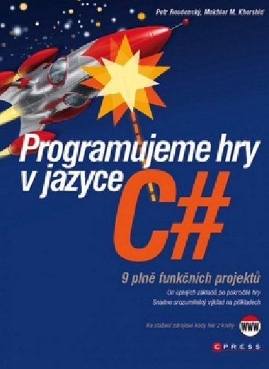 PROGRAMUJEME HRY V JAZYCE C# + CD ROM - Petr Roudensk; Mokhtar M. Khorshid