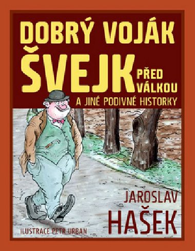 DOBR VOJK VEJK PED VLKOU A JIN PODIVN HISTORKY - Jaroslav Haek