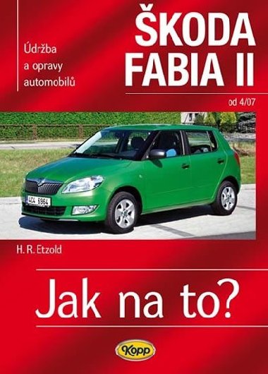 Škoda Fabia II. od 4/07 - Jak na to? 114 - Hans-Rüdiger Etzold
