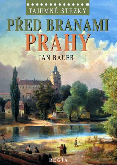 Ped branami Prahy - Tajemn stezky - Jan Bauer