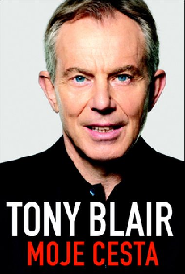 TONY BLAIR MOJE CESTA - Tony Blair