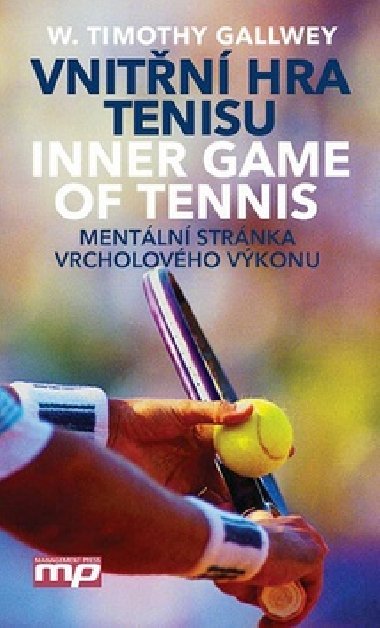 Vnitn hra tenisu - mentln strnka vrcholovho vkonu - W. Timothy Gallwey