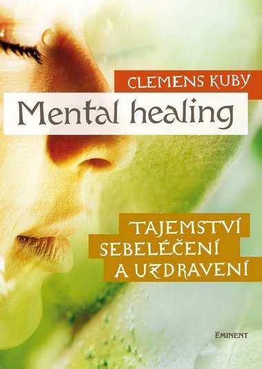 Mental Healing - Tajemstv sebelen a uzdraven - Clemens Kuby